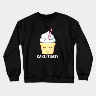 Cake It Easy - Cute Cake Pun Crewneck Sweatshirt